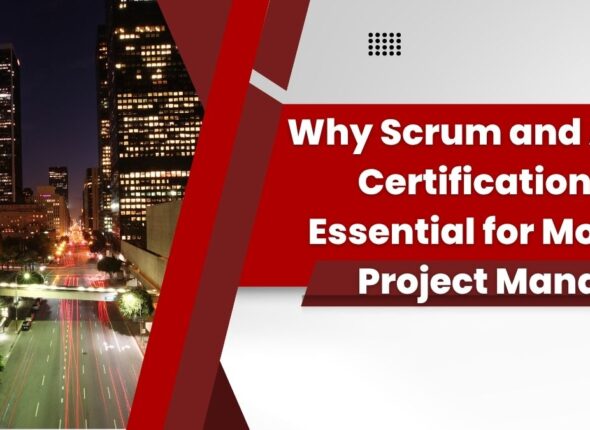 Why Scrum and Agile Certifications Are Essential for Modern Project Managers